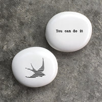 Porcelain Pebble | You Can Do It